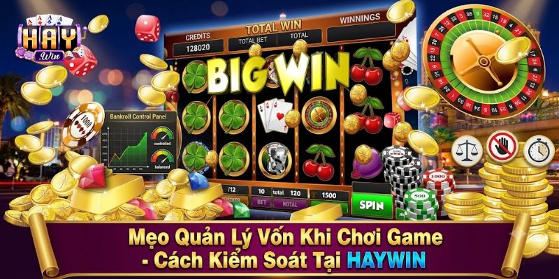 Mẹo Quản Lý Vốn Khi Chơi Game - Cách Kiểm Soát Tại HAYWIN